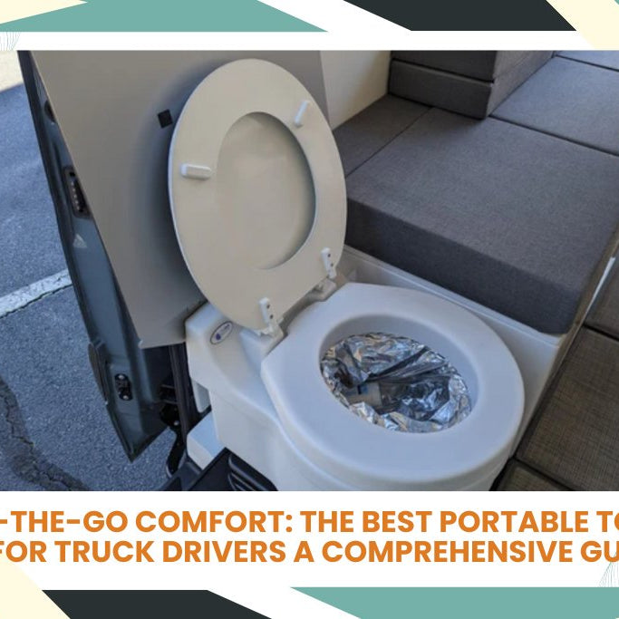 Best Portable Toilets for Truck Drivers - On-the-Go Comfort - Tiny Home Equipment