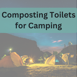 Composting Toilets for Camping: Clean & Green