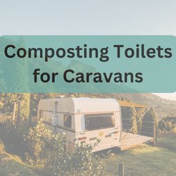 Composting Toilets for Caravans and RVs - Off-Grid Toilets - Tiny Home Equipment