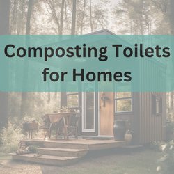 Composting Toilets for Homes - Best Waterless Toilet Solution - Tiny Home Equipment